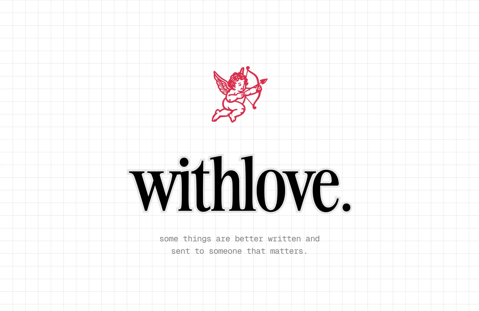 withLove — some things are better written and sent to someone that matters